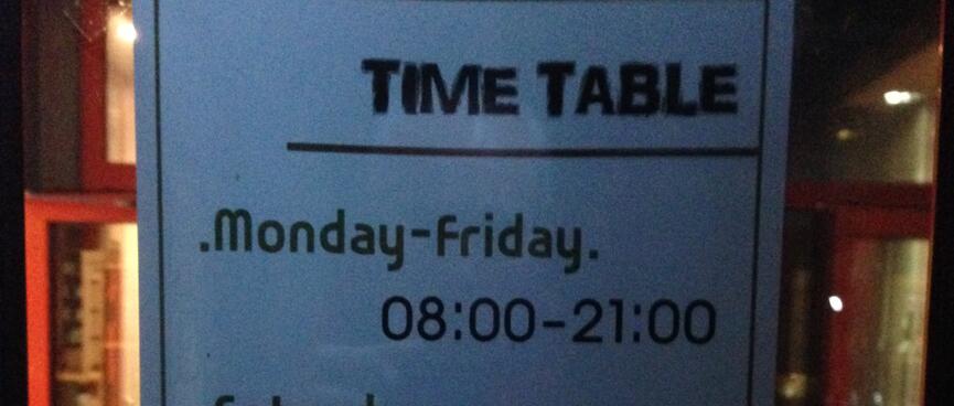 Opening hours in English. Monday to Friday: 08:00 to 21:00. Saturday: 10:00 to 21:00. Sunday: Closed.